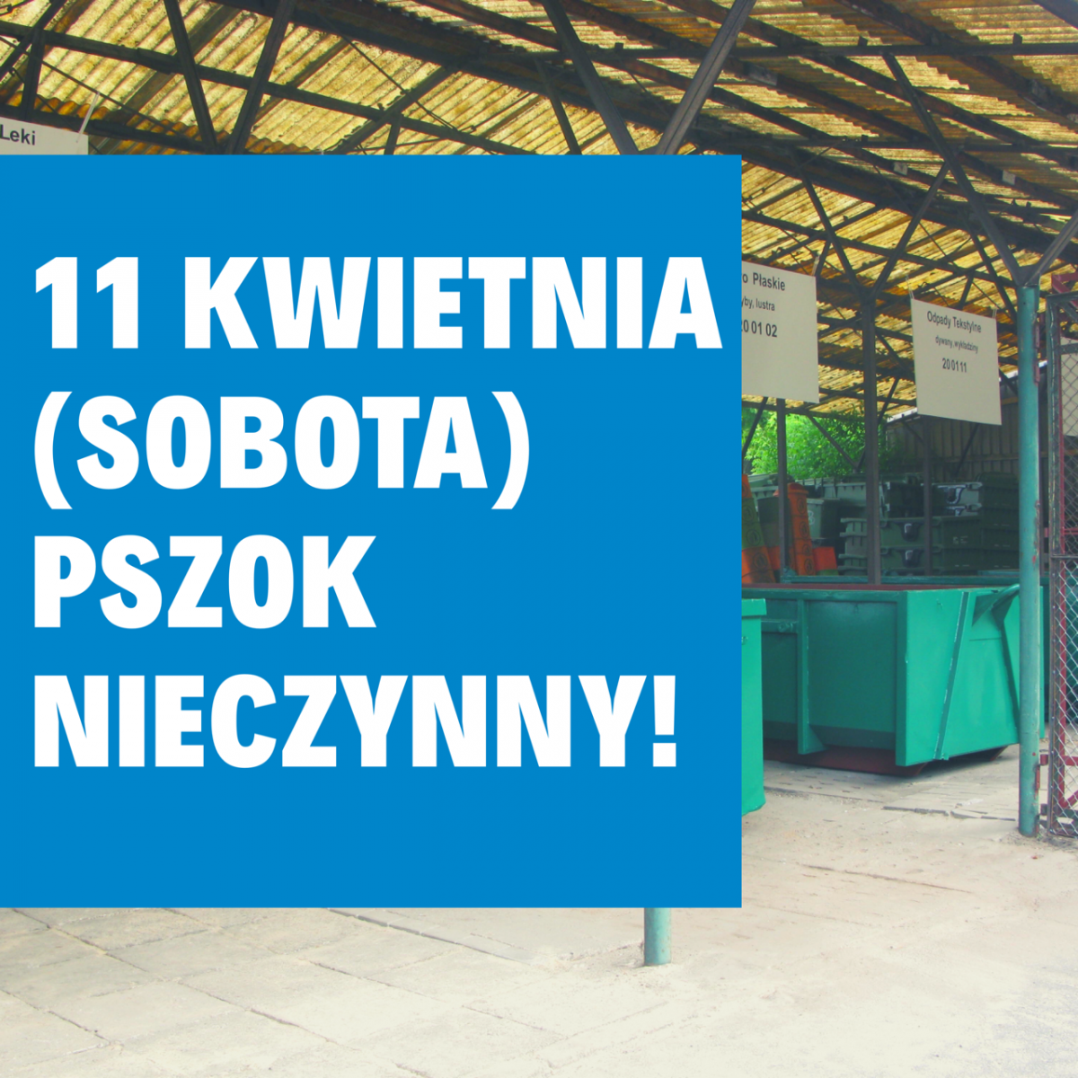 Powiększ baner napis na niebieckim tle 11 kwietnia PSZOK nieczynny