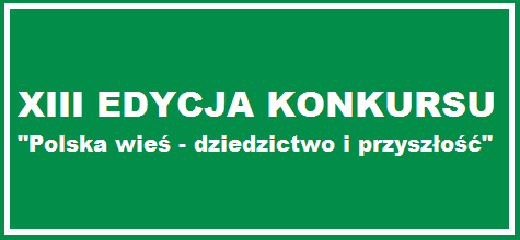 Zielony baner, napis XII edycja konkursu Polska wieś - dziedzictwo i przyszłość