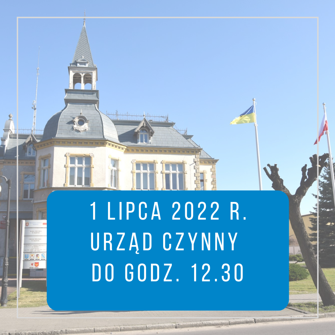 Powiększ grafikę. Zdjecie Urzędu i zapis 1 lipca urząd czynny do godz. 12.30