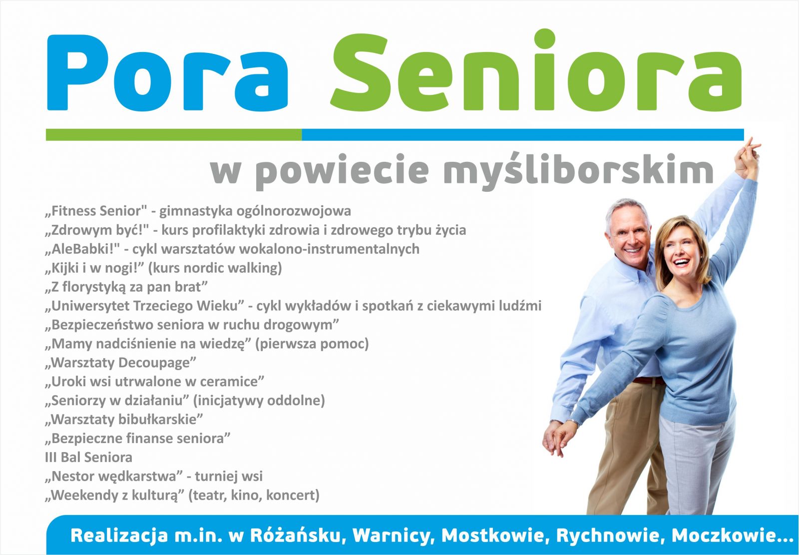 Powiększ baner promujący projekt. Napis Pora Seniora w powiecie myśliborskim, po prawej stronie para seniorów trzyma się za ręce ułożone jak do lotu. Obok wypisane wszystkie rodzaje zajęć, podane w informacji poniżej, na dole na niebieskim pasku miejscowości, w których będzie realizowny projekt