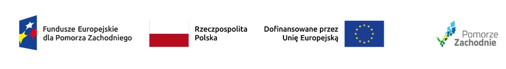 Ciąg logotypów: Fundusze Europejskie dla Pomorza Zachodniego, flaga Polski, flaga UE, logo Pomorze Zachodnie